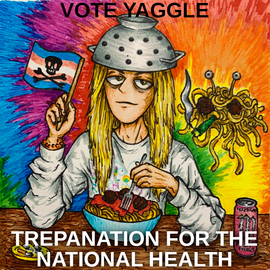 VOTE YAGGLE: TREPANATION FOR THE NATIONAL HEALTH